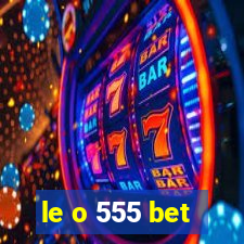 le o 555 bet